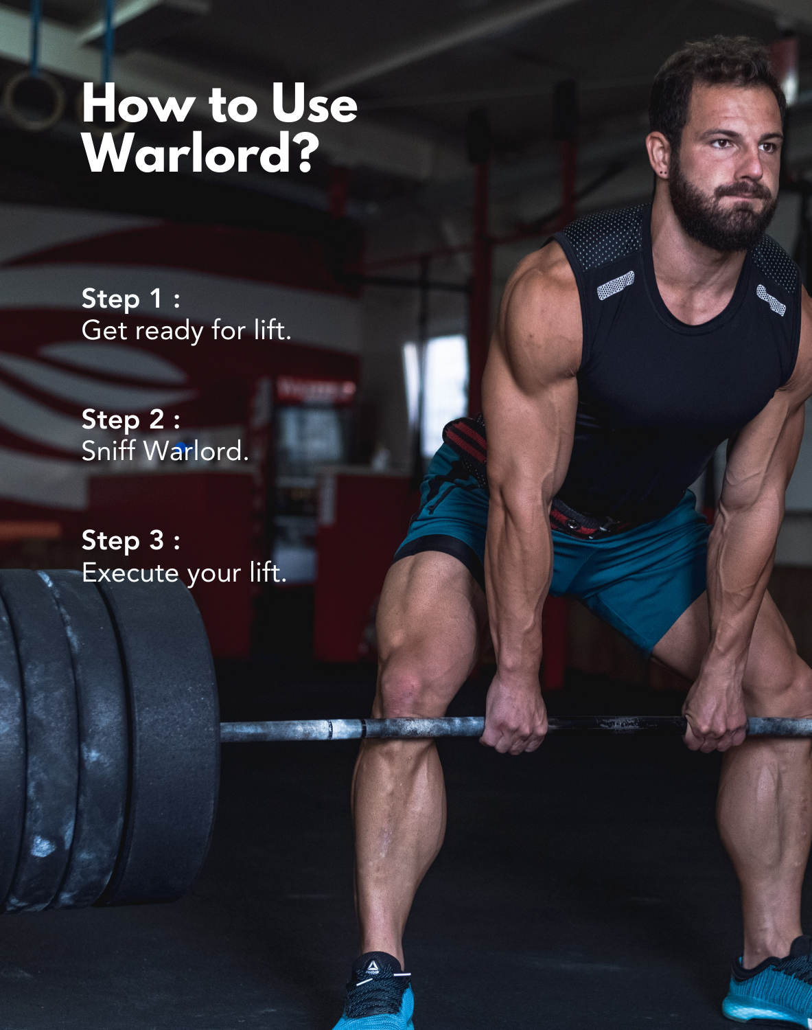 A muscular man preparing to lift weights, illustrating the three-step process for using War Lord: Step 1 – Get ready for lift, Step 2 – Sniff War Lord, and Step 3 – Execute your lift. The image emphasizes strength and focus in a gym setting.