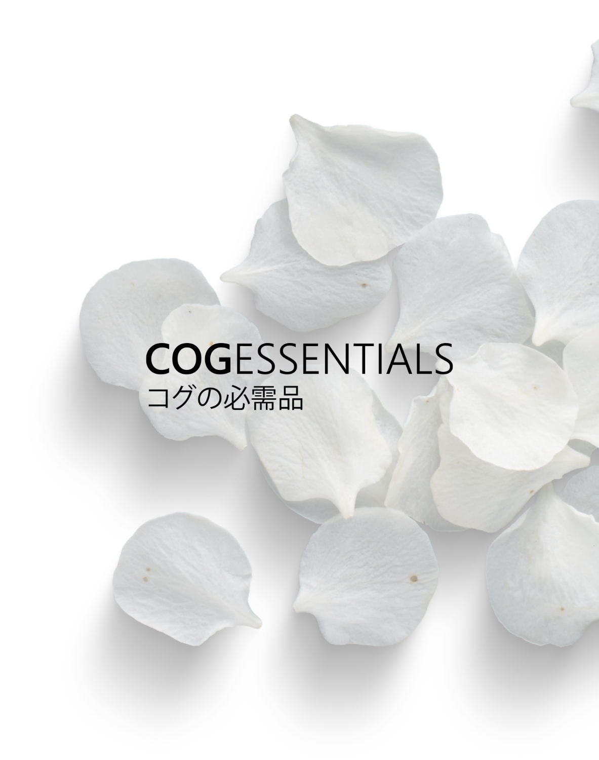 A minimalist design featuring scattered white flower petals on a clean background. The text 'COGEssentials' is prominently displayed in bold, with Japanese characters ('コグの必需品') underneath, translating to 'Cog's Essentials.' The overall aesthetic conveys purity and simplicity.